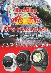 GPS Praxisbuch Garmin fenix 5 -Serie - auch auf die Modelle fenix 5Plus & Forerunner 945 anwendbar