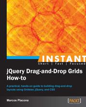 jQuery Drag-and-Drop Grids How-to - A practical, hands-on guide to building drag-and-drop layouts using Gridster, jQuery, and CSS