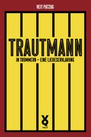 Frank Willmann: Trautmann. In Trümmern - eine Liebeserklärung 