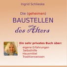 Ingrid Schlieske: Die (geheimen) Baustellen des Alters 