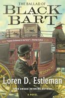 Loren D. Estleman: The Ballad of Black Bart 