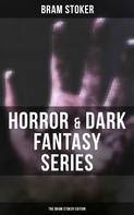 Bram Stoker: Horror & Dark Fantasy Series: The Bram Stoker Edition 