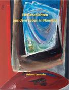 Helmut Lauschke: Elf Geschichten aus dem Leben in Namibia 