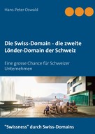 Hans-Peter Oswald: Die Swiss-Domain - die zweite Länder-Domain der Schweiz 