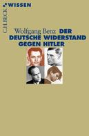 Wolfgang Benz: Der deutsche Widerstand gegen Hitler ★★★★★