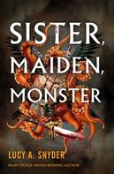 Lucy A. Snyder: Sister, Maiden, Monster 