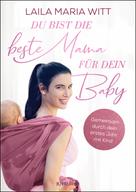 Laila Maria Witt: Du bist die beste Mama für dein Baby ★★★★