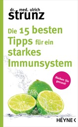 Die 15 besten Tipps für ein starkes Immunsystem - Bleiben Sie gesund!