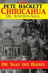 Die Saat des Hasses - Band 3 von 8 (Chiricahua - Die Apachen-Saga)