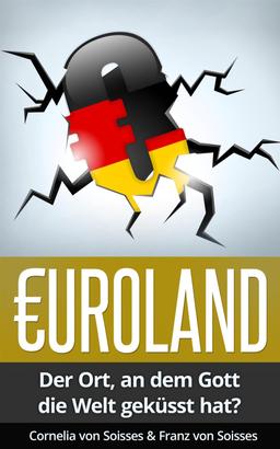 Euroland - Der Ort, an dem Gott die Welt geküsst hat?