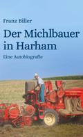 Franz Biller: Der Michlbauer in Harham 
