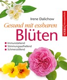 Irene Dalichow: Gesund mit essbaren Blüten ★★★★★