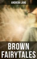 Andrew Lang: Brown Fairytales 