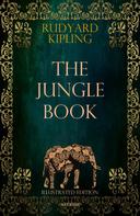 Rudyard Kipling: The Jungle Book (Illustrated Edition) 