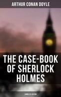 Arthur Conan Doyle: The Case-Book of Sherlock Holmes (Complete Edition) 
