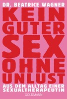 Beatrice Wagner: Kein guter Sex ohne Unlust ★★★★