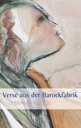 Verse aus der Barockfabrik - Lyrikanthologie