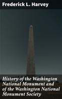 Frederick L. Harvey: History of the Washington National Monument and of the Washington National Monument Society 