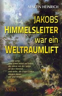Martin Heinrich: Jakobs Himmelsleiter war ein Weltraumlift ★★★★