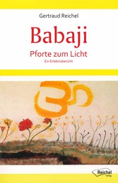 Babaji - Pforte zum Licht - Ein Erlebnisbericht