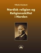 Vilhelm Grønbech: Nordisk religion og Religionsskiftet i Norden 