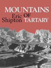 Mountains of Tartary - Mountaineering and exploration in northern and central Asia in the 1950s