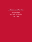 Goralewski Gesellschaft: Auf dem roten Teppich - Erinnerungen an Frieda Goralewski 