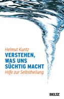 Helmut Kuntz: Verstehen, was uns süchtig macht ★★★★