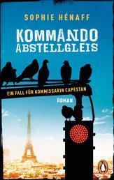 Kommando Abstellgleis - Ein Fall für Kommissarin Capestan - Roman