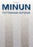 Olli Pirhonen: MINUN Tottenham Hotspur 