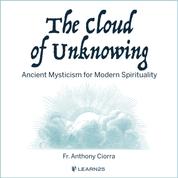 The Cloud of Unknowing - Ancient Mysticism for Modern Spirituality (Unabridged)