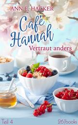 Café Hannah - Teil 4 - Vertraut anders