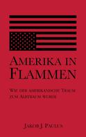 Jakob J. Paulus: Amerika in Flammen 