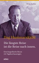 Dag Hammarskjöld - Die längste Reise ist die Reise nach innen - Eine biografische Skizze mit Tagebuchauszügen.