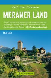 Bruckmann Wanderführer: Zeit zum Wandern Meraner Land - 40 Wanderungen, Bergtouren und Ausflugsziele im Meraner Land