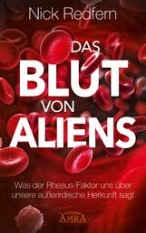 Das Blut von Aliens - Was der Rhesus-Faktor uns über unsere außerirdische Herkunft sagt