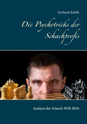 Die Psychotricks der Schachprofis - Analyse der Schach-WM 2016