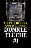 Alfred Bekker: Dunkle Flüche #1: Drei Romantic Thriller ★★★