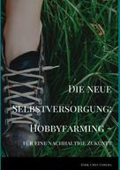 Dirk Creutzberg: Die neue Selbstversorgung: Hobbyfarming 