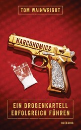 Narconomics - Ein Drogenkartell erfolgreich führen