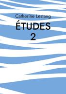 Catherine Lestang: Études 2 