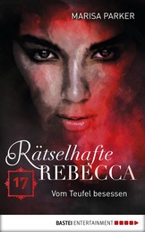 Rätselhafte Rebecca 17 - Vom Teufel besessen