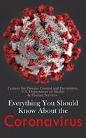 Centers for Disease Control Prevention: Everything You Should Know About the Coronavirus 