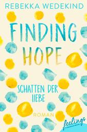 Finding Hope – Schatten der Liebe - Roman