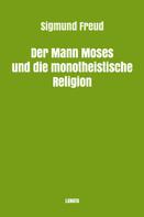 Sigmund Freud: Der Mann Moses und die monotheistische Religion 