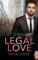 J.T. Sheridan: Legal Love – Nur du und ich ★★★★