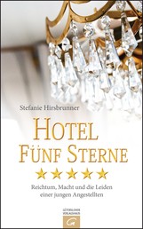 Hotel Fünf Sterne - Reichtum, Macht und die Leiden einer jungen Angestellten