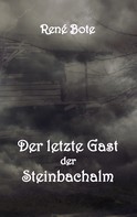René Bote: Der letzte Gast der Steinbachalm 