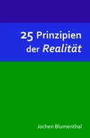 Jochen Blumenthal: 25 Prinzipien der Realität 