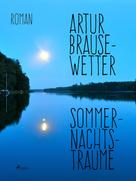Artur Brausewetter: Sommernachtsträume 